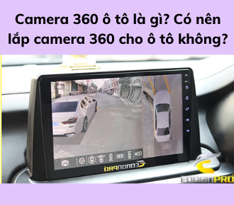 Camera 360 ô tô là gì? Có nên lắp camera 360 cho ô tô không?